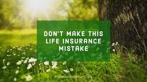 life insurance mistakes